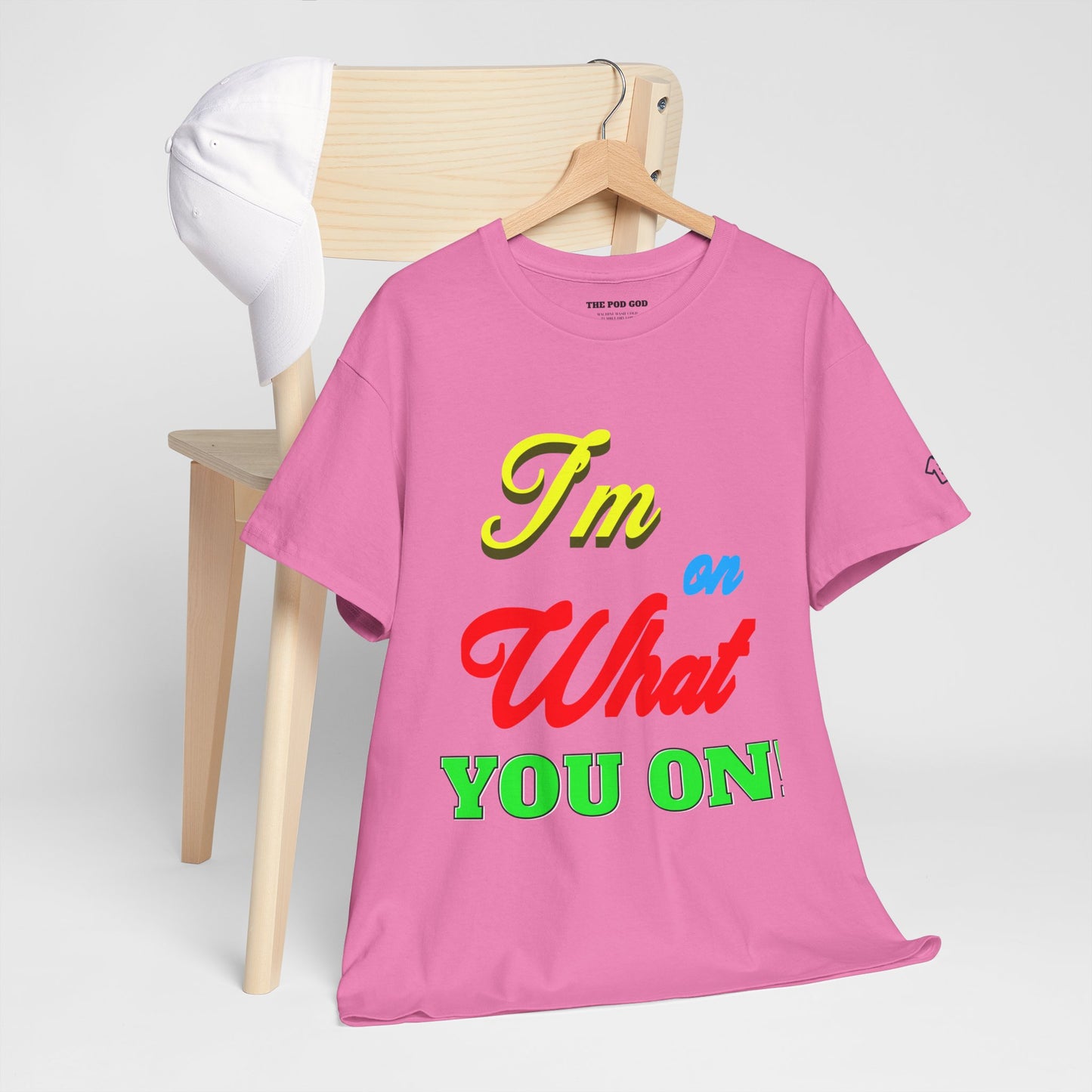 What you on? T-Shirt