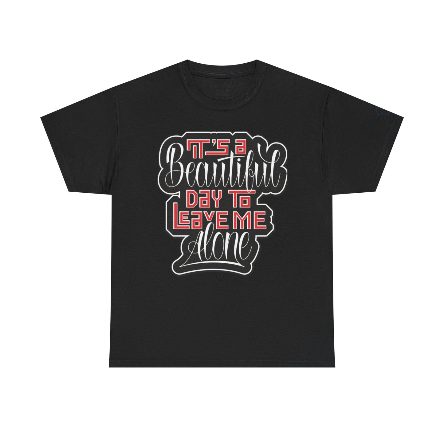 LEAVE ME ALONE T-Shirt