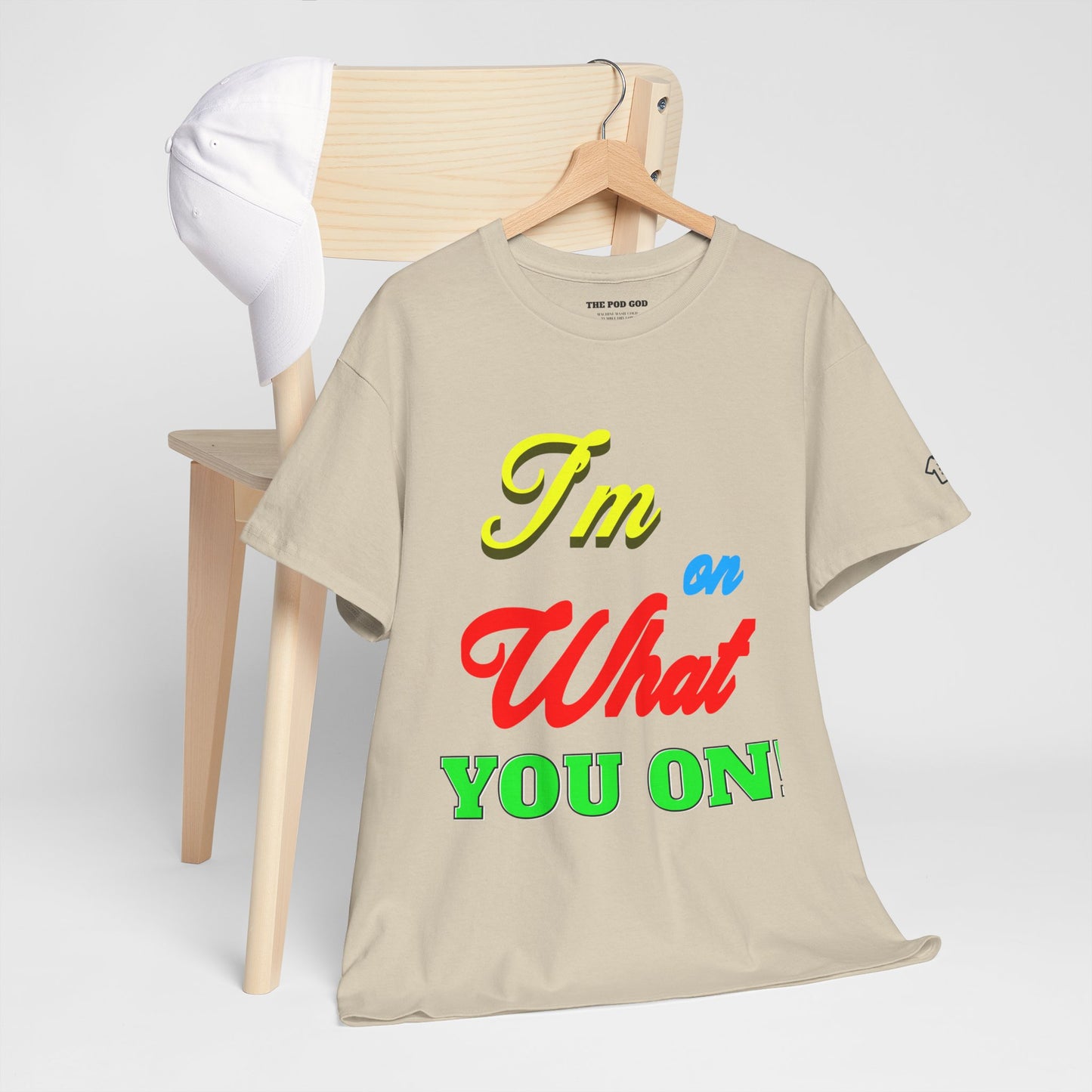 What you on? T-Shirt
