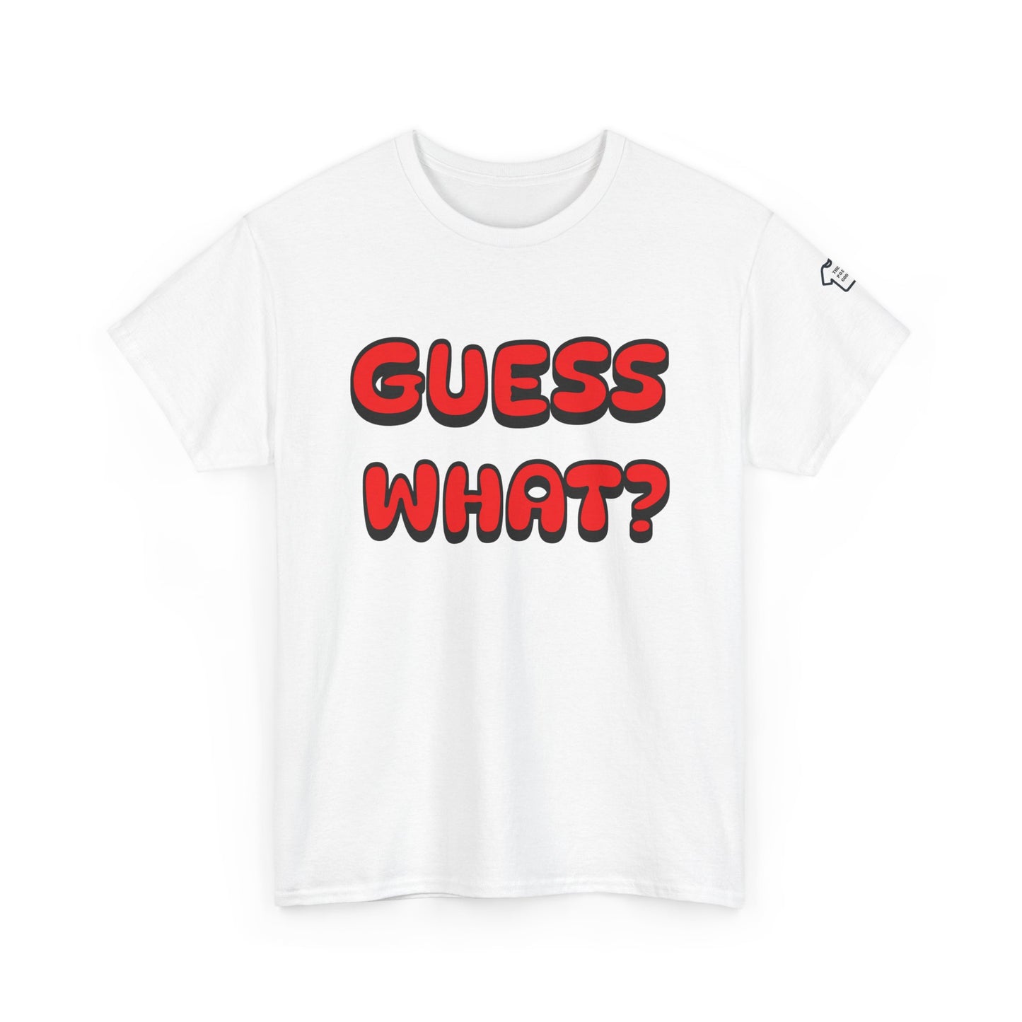 GUESS WHAT Front/Back Design T-Shirt