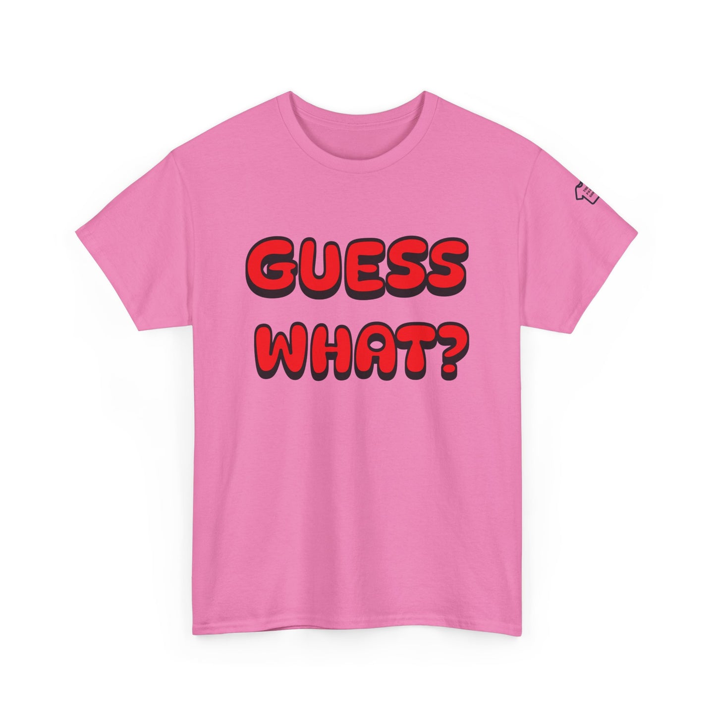 GUESS WHAT Front/Back Design T-Shirt