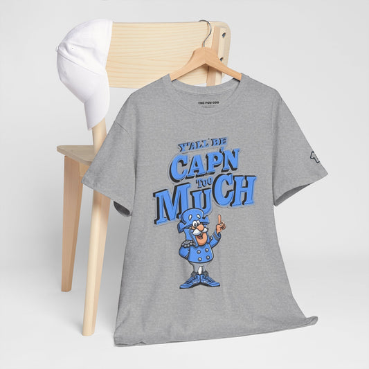 Cap'n Too Much T-Shirt