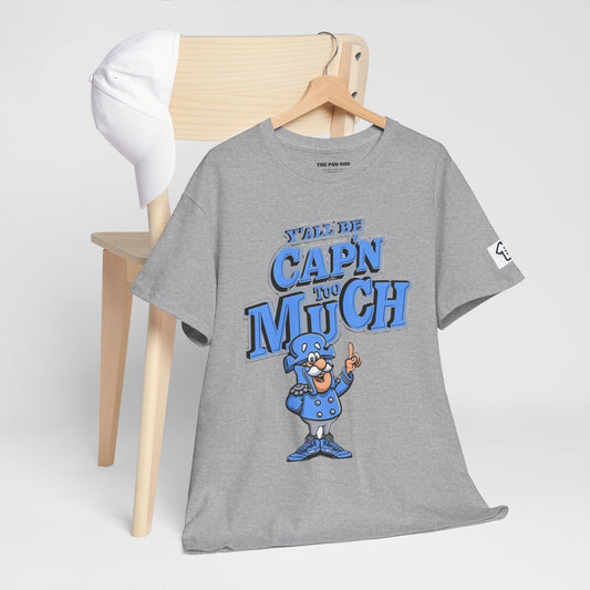 Cap'n Too Much T-Shirt