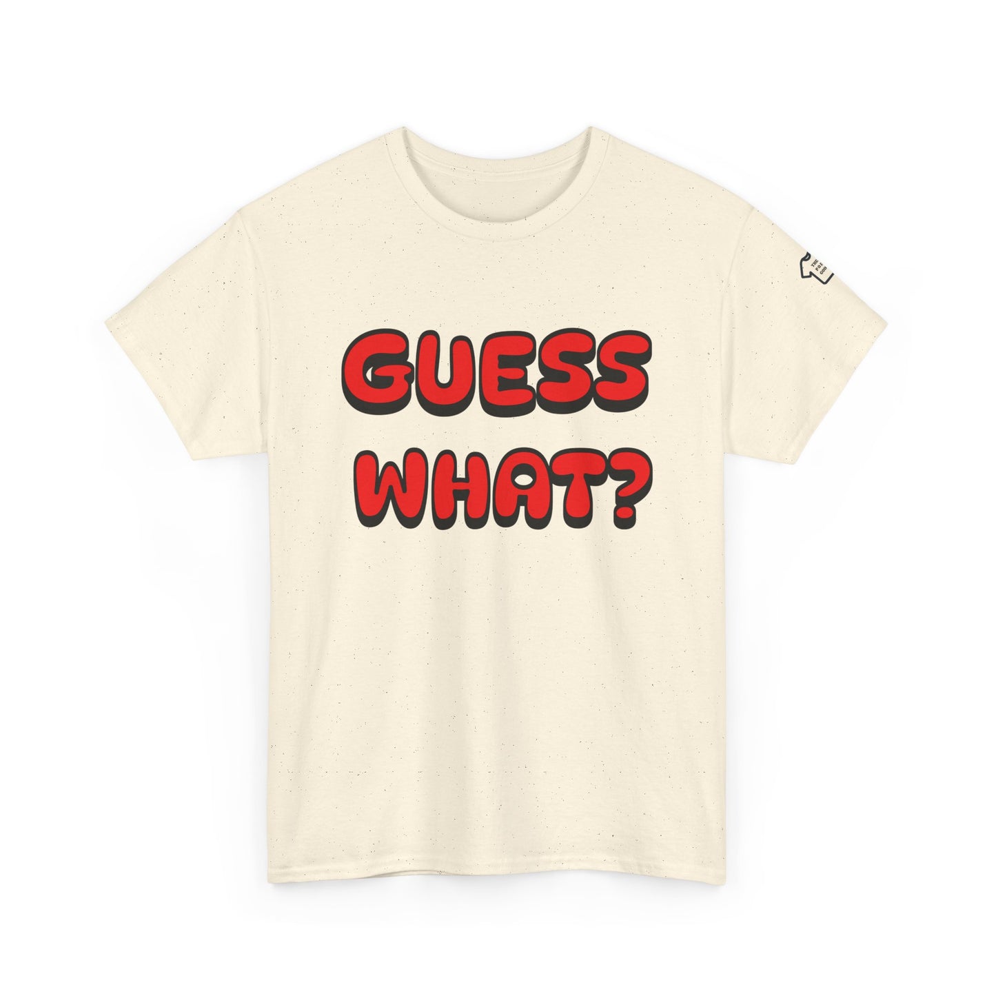 GUESS WHAT Front/Back Design T-Shirt