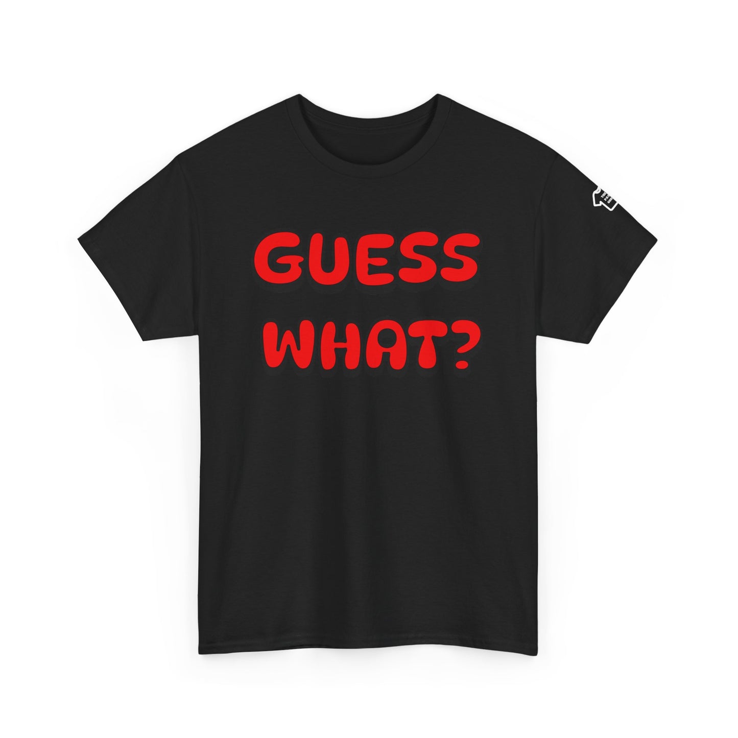 GUESS WHAT Front/Back Design T-Shirt