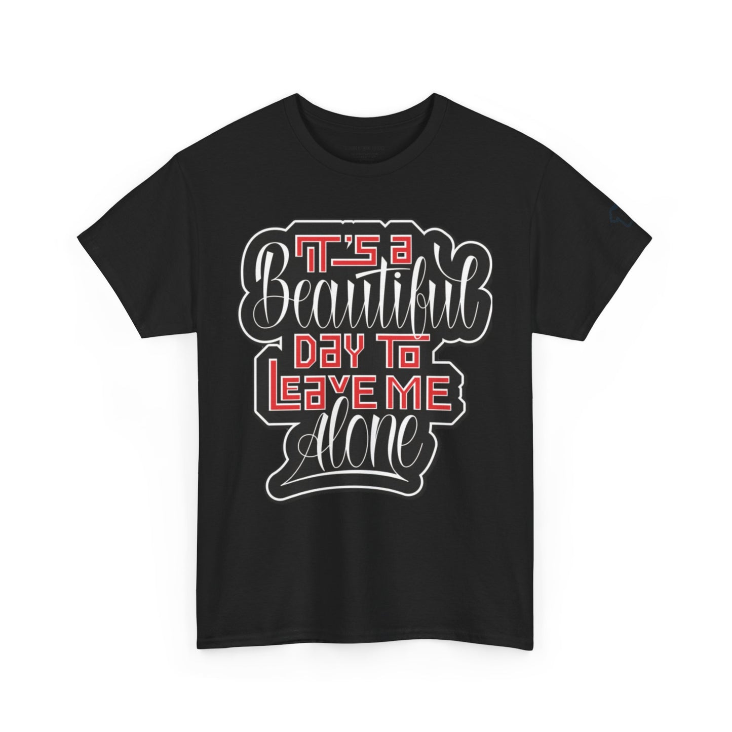 LEAVE ME ALONE T-Shirt