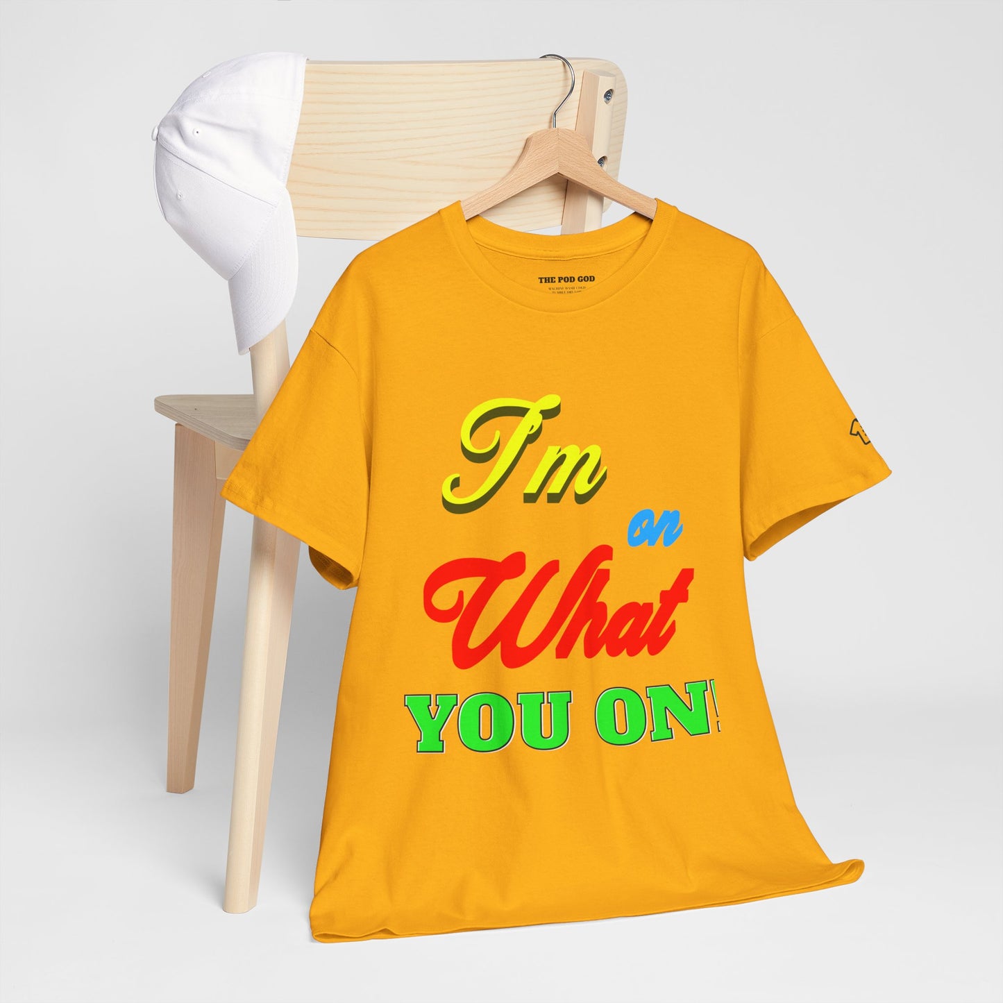What you on? T-Shirt