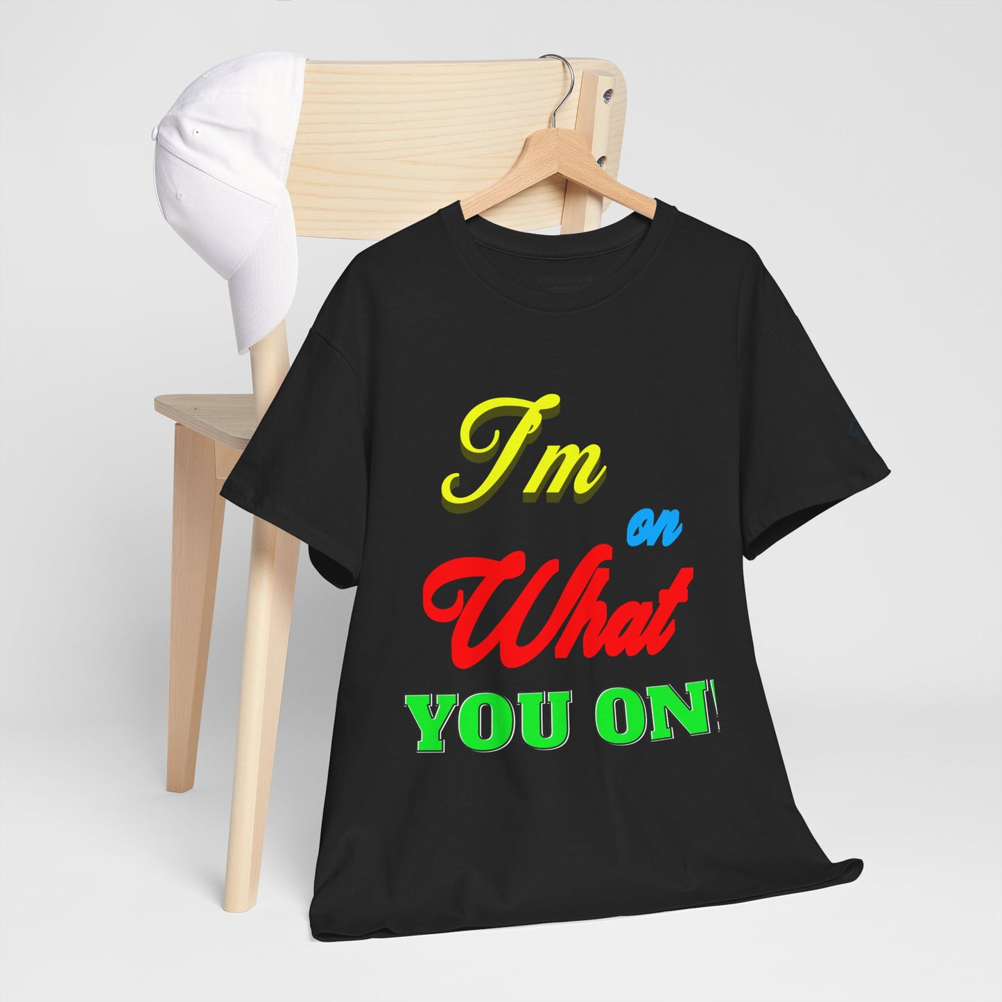 What you on? T-Shirt
