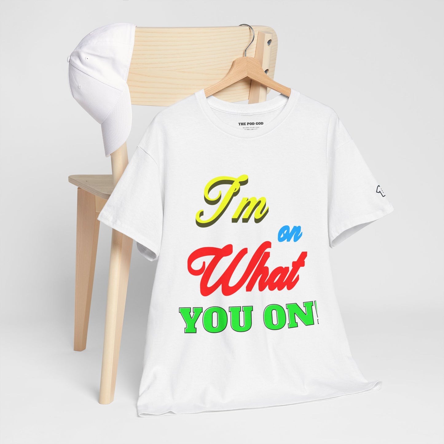 What you on? T-Shirt