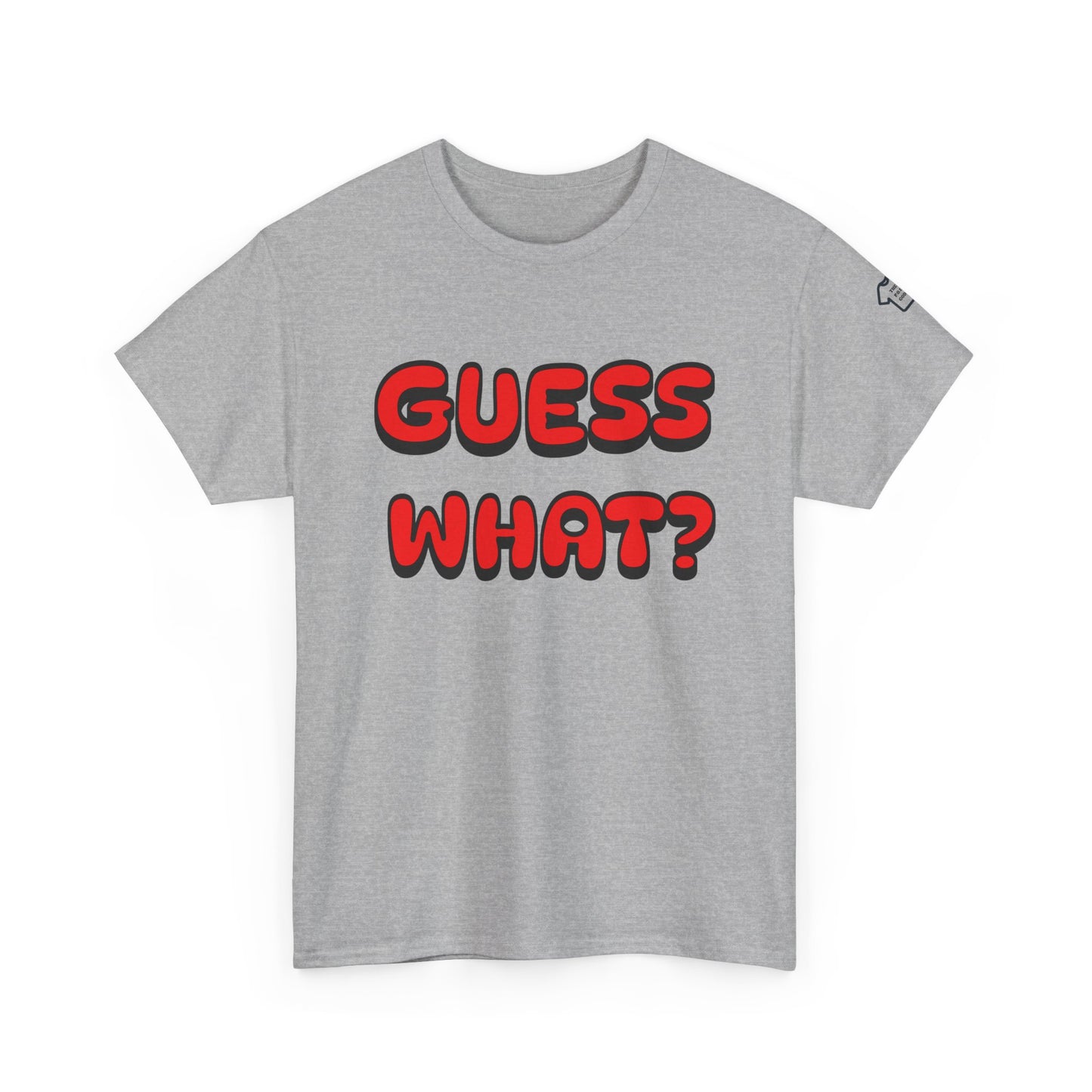GUESS WHAT Front/Back Design T-Shirt