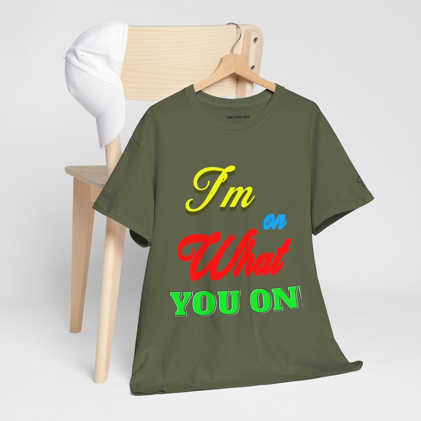 What you on? T-Shirt